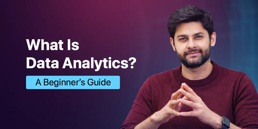 What Is Data Analytics? A Beginner’s Guide