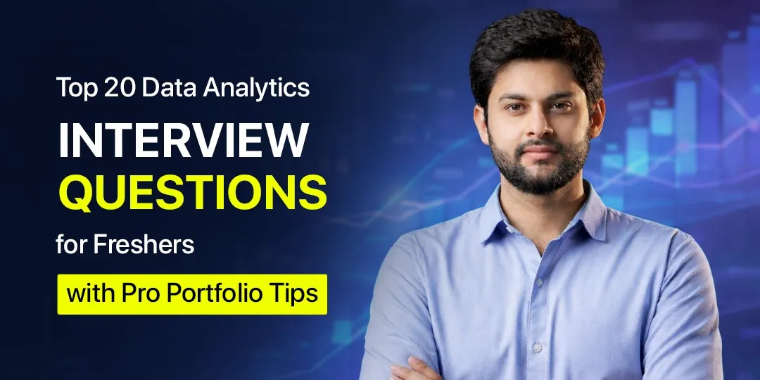 Top 20 Data Analytics Interview Questions for Freshers with Pro Portfolio Tips