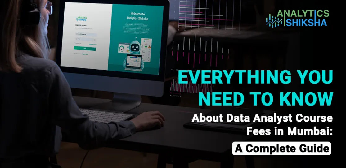 Everything You Need to Know About Data Analyst Course Fees in Mumbai: A Complete Guide