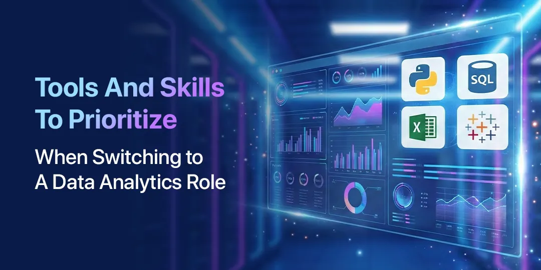 Tools and skills to prioritize when switching to a Data Analytics Role